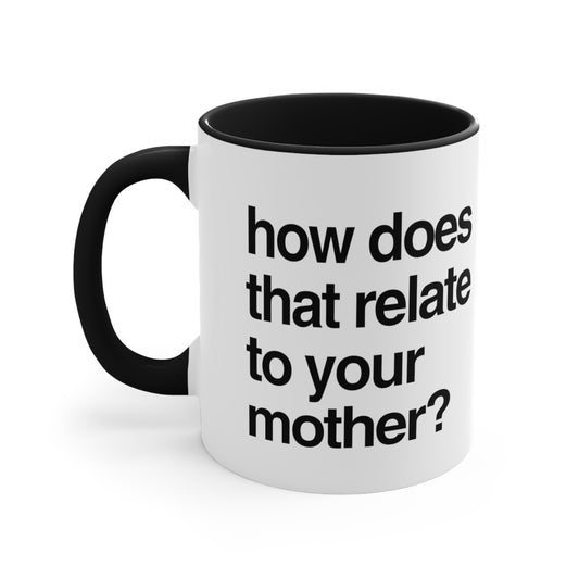 How does that relate to your mother? / How does that relate to your father?
