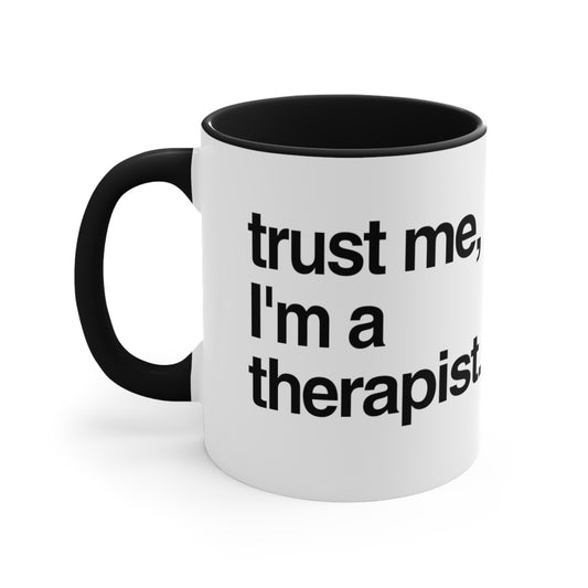 Trust me, I'm a therapist.