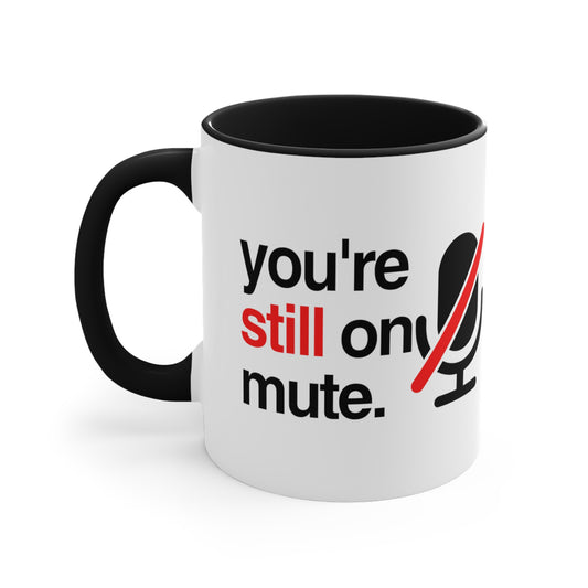 You're on mute / You're still on mute